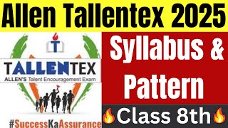 Tallentex 2025 Syllabus amp Pattern Class 8th  Allen Tallentex Scholarship cum Admission Test [upl. by Tobiah784]