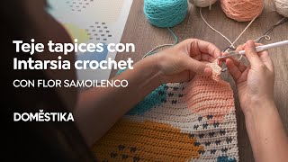 Intarsia crochet teje tus propios tapices  Un curso de Flor Samoilenco  Domestika [upl. by Natica574]