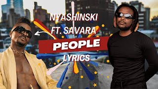 Nyashinski  People FT Savara Lyrics [upl. by Atidnan]