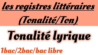 les registres littéraires tonalitéston1bac 2bacbac libreشرح مفصل بالعربيةtonalité lyrique [upl. by Lashonda]