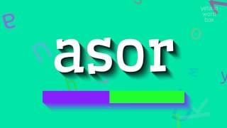 ASOR  HOW TO PRONOUNCE ASOR asor [upl. by Hoxsie]