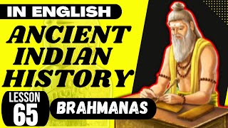 Brahmanas  Vedic Literature  UPSC Ancient Indian History ENGLISH  L 065 [upl. by Ahsenav]