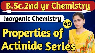 Properties of Actinide Series  bsc 2nd yr Chemistry  Aarti mam Chemistry  inorganic Chemistry [upl. by Errecart596]