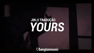 Jin  Yours  Tradução PTBR [upl. by Annalla]