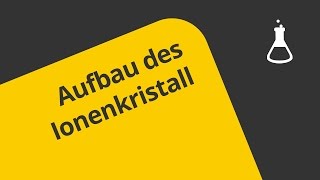 Aufbau eines Ionenkristalls Beispiel Natriumchlorid  Chemie  Allgemeine und anorganische Chemie [upl. by Sax]