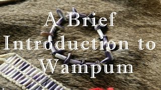 A Brief Introduction to Wampum [upl. by Aitnwahs]