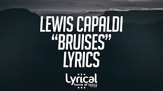 Lewis Capaldi  Bruises Lyrics [upl. by Aimee]