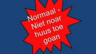 Normaal  Niet noar huus toe goan [upl. by Veda]