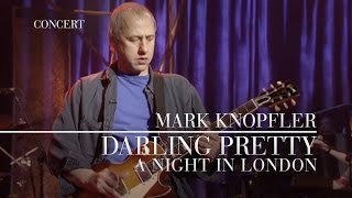 Mark Knopfler  Darling Pretty A Night In London  Official Live Video [upl. by Dirk]