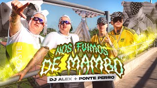 Nos Fuimos de Mambo  DJ Alex Ponte Perro Video Oficial [upl. by Lunn980]