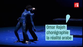 Omar Rajeh chorégraphie la réalité arabe  CulturePrime [upl. by Naie]