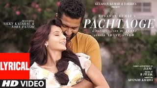 Pachtaoge Lyrical  Arijit Singh  Vicky Kaushal Nora Fatehi Jaani B Praak  Bhushan Kumar [upl. by Nelleeus266]