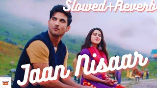 Jaan Nisaar  SlowedReverb   Shushant Singh Rajput Arijit Singh amp Sara  3D Audio  Musical Life [upl. by Calla]