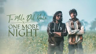 Tu Mile dil Khile X One More Night  New Year Special  Yash Varma  Amox Music [upl. by Halueb]