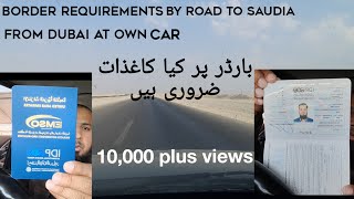 Border requirements UAE  Dubai to Saudia by road at own car [upl. by Nissy274]