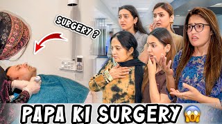 PAPA KI SURGERY KERWANI PAR GAI 😨  Areeb amp Ghar Walon Ka Reaction 😱 [upl. by Annalla742]