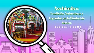 Xochimilco Tradición naturaleza y leyendas en la Ciudad de México [upl. by Adnik]