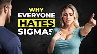 10 Absurd Reasons People CANNOT Stand Sigma Males [upl. by Atiuqel]