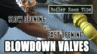 Quick Open Valve and Slow Open Blowdown Valves  Boiler Room Tips [upl. by Nuahsar]