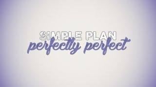 Simple Plan  Perfectly Perfect Lyric Video [upl. by Anidnamra727]