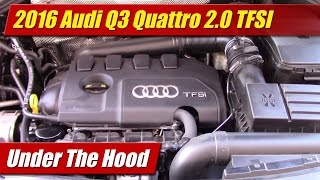 Under The Hood 2016 Audi Q3 Quattro 20 TFSI [upl. by Nyer648]