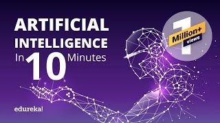 What Is Artificial Intelligence  Artificial Intelligence AI In 10 Minutes  Edureka [upl. by Lawrenson]