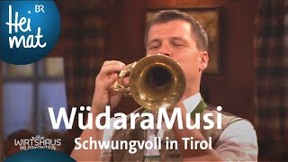 WüdaraMusi Schwungvoll in Tirol  Wirtshausmusikanten  BR  Heimat  Die beste Volksmusik [upl. by Annaed]