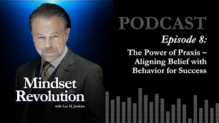 Podcast Episode 8 The Power of Praxis – Aligning Belief with Behavior for Success [upl. by Mahon404]