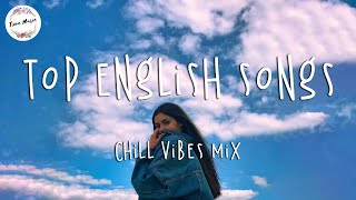 Top English Songs 2023  Tik Tok Songs 2023 Chill Mix Playlist [upl. by Hocker606]