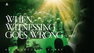 When Witnessing Goes Wrong  Dr Marcus D Cosby [upl. by Melisent]