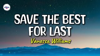 Vanessa Williams  Save The Best For Last Lyrics [upl. by Larson]