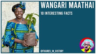 Wangari Maathai  10 Interesting Facts [upl. by Hoeg40]