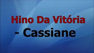 Hino Da Vitória Cassiane Playback [upl. by Steere]