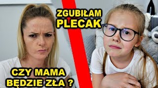 ZGUBIŁAM Plecak 😱 CZY MAMA BĘDZIE ZŁA 😡 [upl. by Goodhen604]