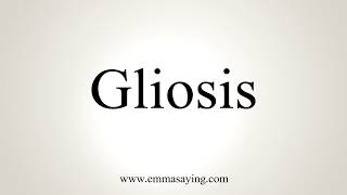 How To Pronounce Gliosis [upl. by Triley]