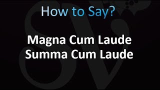 How to Pronounce Magna Cum Laude and Summa Cum Laude [upl. by Hennessey]