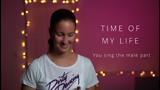 Time of my life  Karaoke  Dirty Dancing  You sing the male part [upl. by Munn]