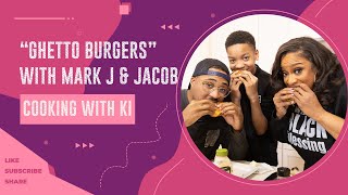 Cooking with Ki  quotGhetto Burgersquot with Mark J amp Jacob [upl. by Kramer366]