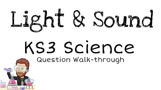 KS3  Question Walkthrough  Light amp Sound [upl. by Meares]