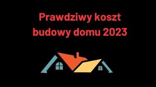 Prawdziwy koszt budowy domu w 2023 roku [upl. by Ldnek]