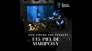 E15 Piel de Mariposa Pt 1 con Jimena Eme Vázquez [upl. by Ylime]