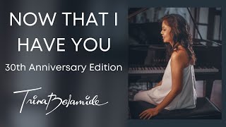 Trina Belamide  Now That I Have You 30th Anniversary Edition MUSICLYRIC VIDEO [upl. by Killie228]