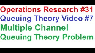 Operations Research Tutorial 31 Queuing Theory 7Multiple Channel Problem [upl. by Ekusoyr55]