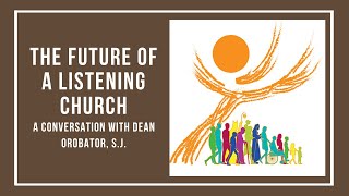 The Future of a Listening Church A Conversation with Agbonkhianmeghe E Orobator SJ [upl. by Leandra]