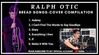 Bread Songs  Cover Compilation  Ralph Otic [upl. by Disario]