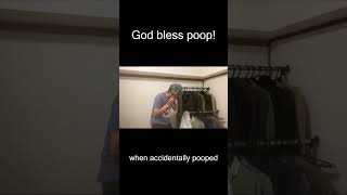 God Bless Poop  when accidentally pooped [upl. by Esoj]