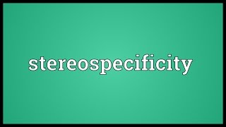 Stereospecificity Meaning [upl. by Krein925]