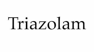 How to Pronounce Triazolam [upl. by Ys]