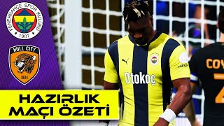 Fenerbahçe vs Hull City  Hazırlık Maçı Özeti 2024 [upl. by Gnoud207]