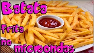 COMO FAZER BATATA FRITA NO MICROONDAS [upl. by Jessamine]